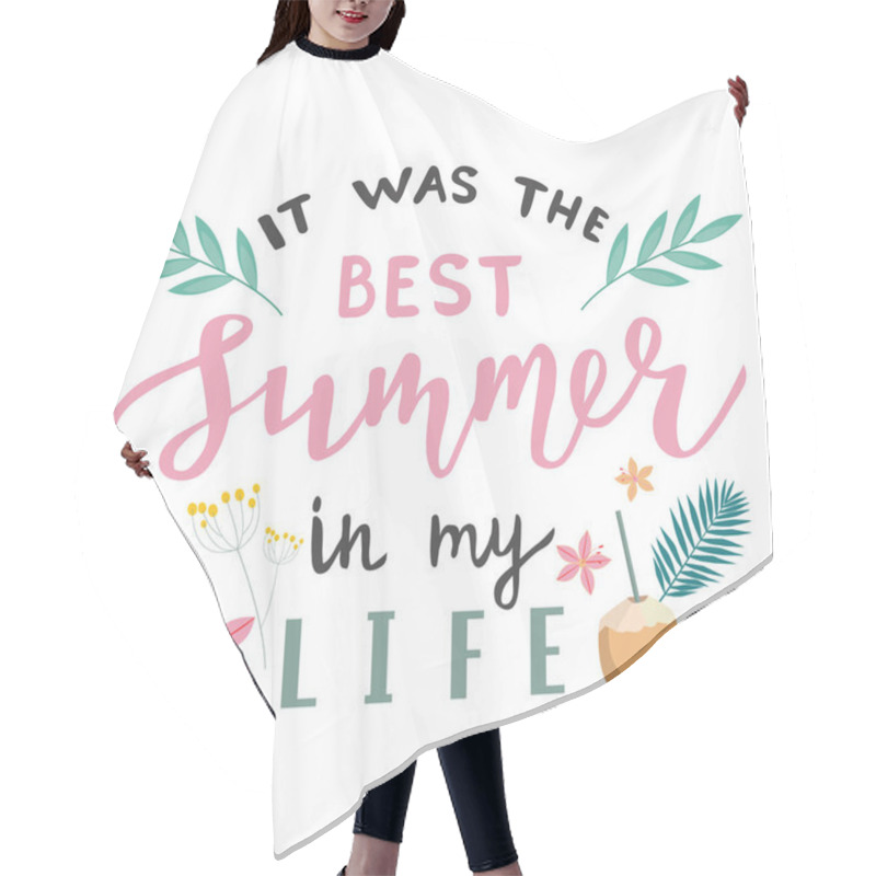 Personality  It Was The Best Summer In My Life Lettering Quote, Text As Greeting Card, Slogan, Template, Postcard And Sticker. Isolated Vector Illustration With Tropical Elements Hair Cutting Cape