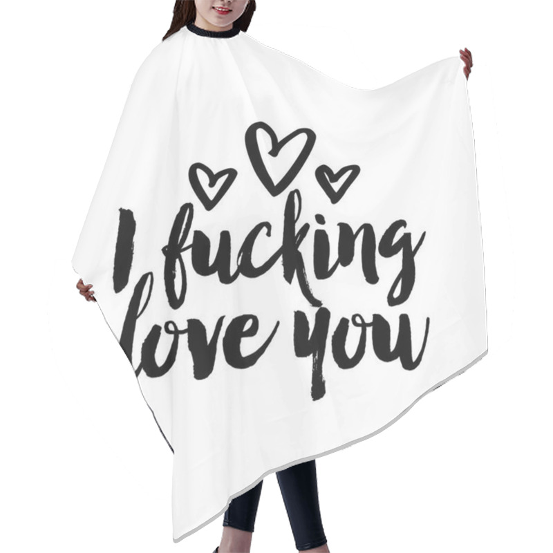 Personality  I Fucking Love You - SASSY Calligraphy Phrase For Valentine Day. Hand Drawn Lettering For Lovely Greetings Cards, Invitations. Good For T-shirt, Mug, Scrap Booking, Gift, Printing Press. Hair Cutting Cape