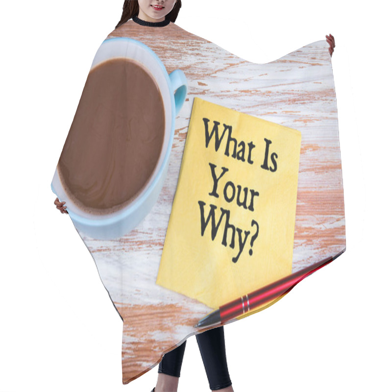 Personality  What Is Your Why. Yellow Napkin And Coffee Mug On A Wooden Table Hair Cutting Cape