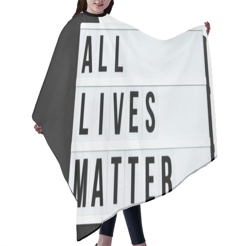 Personality  ALL LIVES MATTER Text On A Black And White Background. Freedom Of Speech Vintage Retro Quote Board. Protest Against The End Of Racism, Anti-racism, Equality. Poster On Violation Of Human Rights Hair Cutting Cape