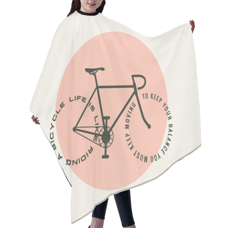 Personality  Bicycle Motivational Poster Design Template With Bicycle Silhouette With Text Instead Wheels: Life Is Like Riding A Bicycle You Must Keep Moving To Keep Your Balance. Vector Illustration. Hair Cutting Cape