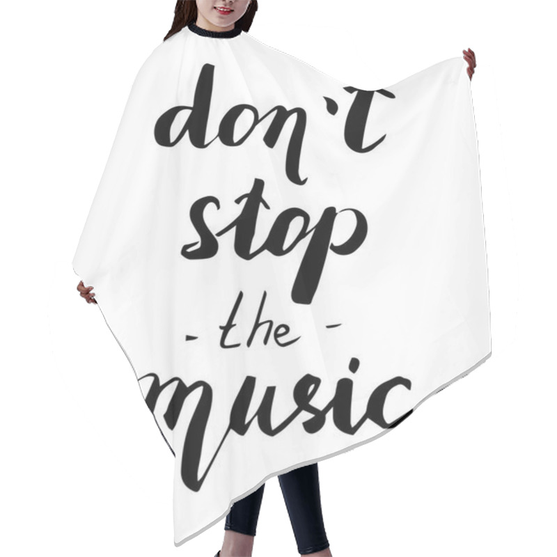 Personality  Don't Stop The Music. Hand Drawn Quote Hair Cutting Cape