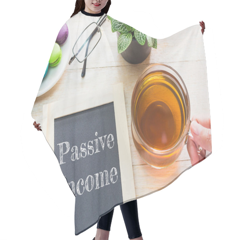 Personality  Concept Passive Income Message On Wood Boards. Macaroons And Glass Tea On Table. Vintage Tone. Hair Cutting Cape