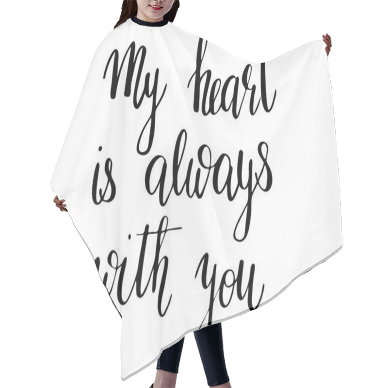 Personality  My Heart Is Always With You. Handwritten Black Text Isolated On  Hair Cutting Cape