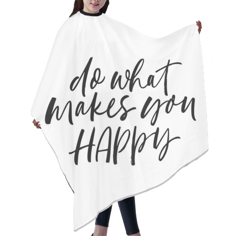 Personality  Do What Makes You Happy Phrase. Modern Vector Brush Calligraphy. Ink Illustration With Hand-drawn Lettering.  Hair Cutting Cape