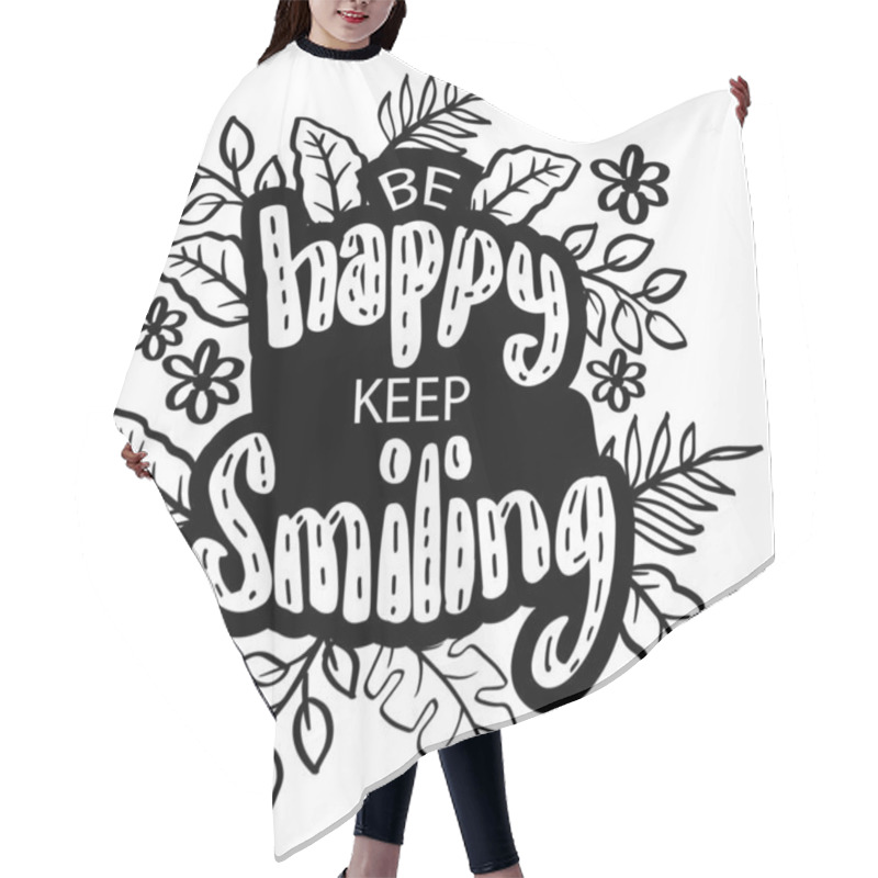 Personality  Be Happy Keep Smiling Hand Lettering With Floral Decoration. Poster Quotes. Hair Cutting Cape