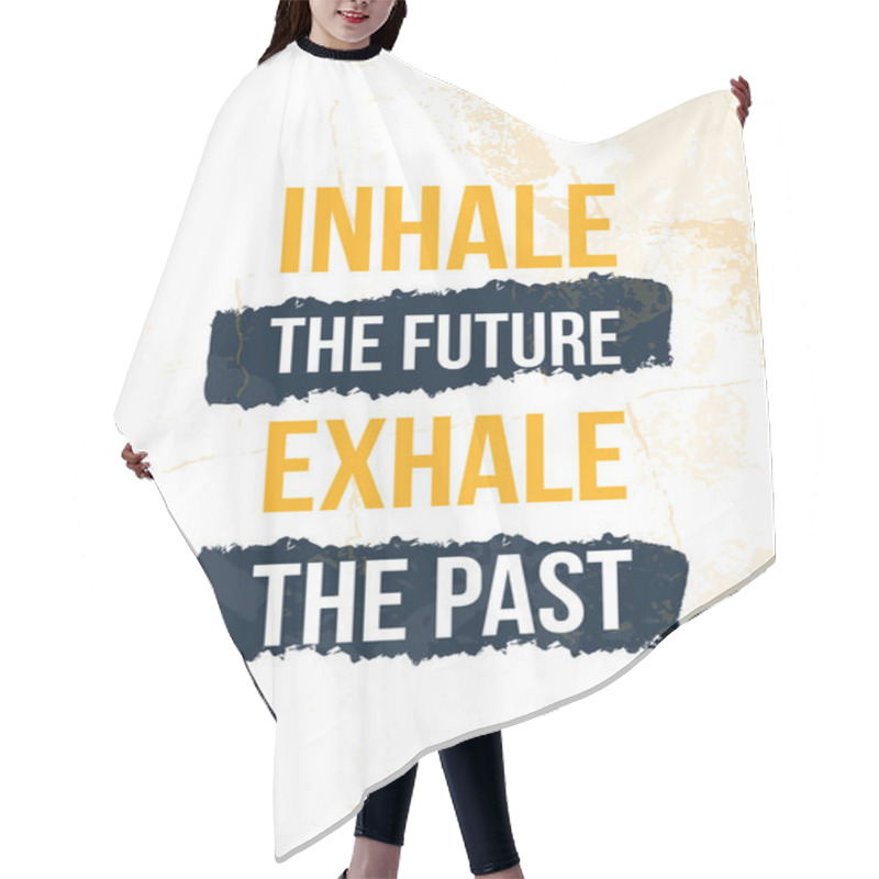 Personality  Inhale The Future Exhale The Past Poster Quote. Inspirational Typography, Motivation. Good Experience. Print Design Vector Illustration. Hair Cutting Cape