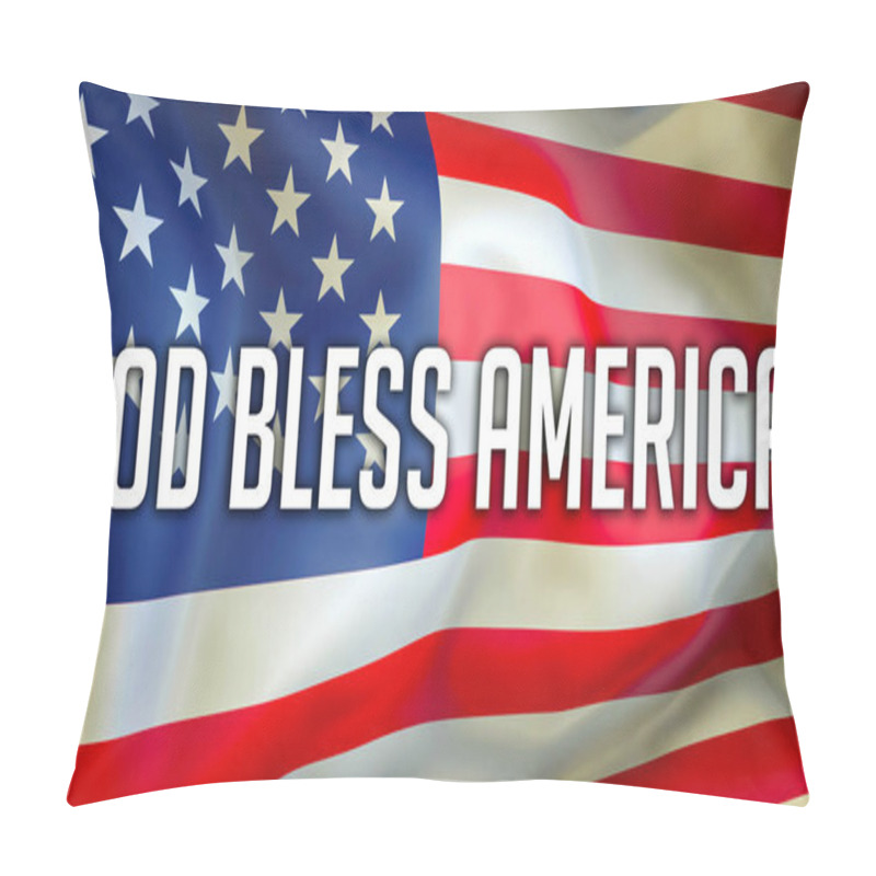 Personality  God Bless America On A USA Flag Background, 3D Rendering. United States Of America Flag Waving In The Wind. Proud American Flag Waving, American God Bless America Concept. US Symbol With God Bless Americ Pillow Covers