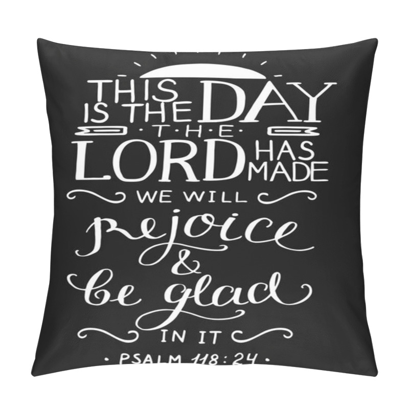 Personality  Hand Lettering With Bible Verse This Is The Day The Lord Has Made On Black Background. Psalm. Pillow Covers