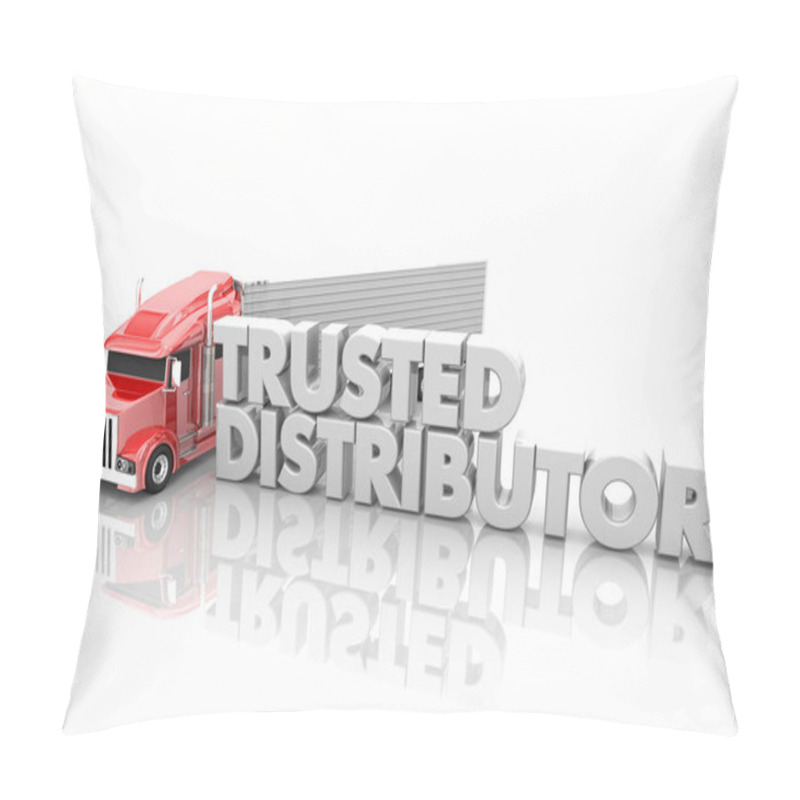 Personality  Trusted Distributor Truck Logistics Supplier Vendor 3d Render Illustration Pillow Covers