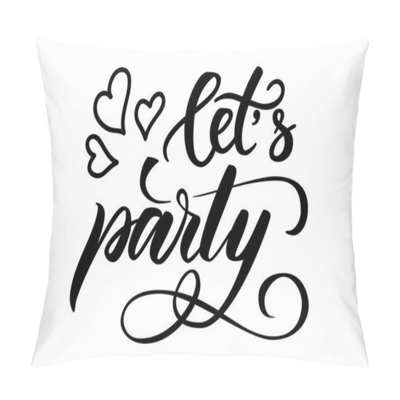 Personality  Handwritten Brush Calligraphy Lets Party Pillow Covers