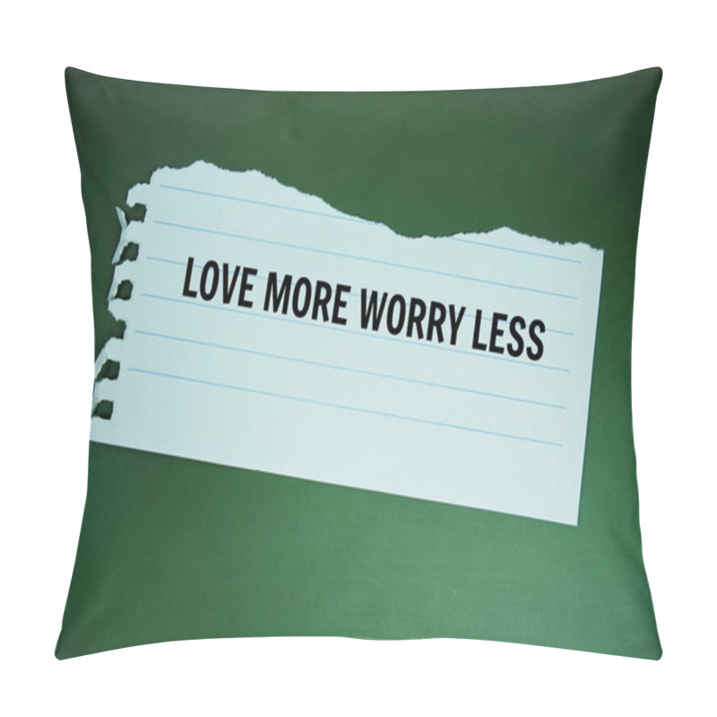 Personality  Love More Worry Less Text Written On Paper Torn Top View On Green Background Pillow Covers