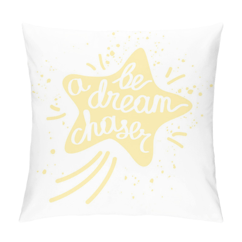 Personality  Be A Dream Chaser. Inspirational Quote For T-shirt Design, Greet Pillow Covers