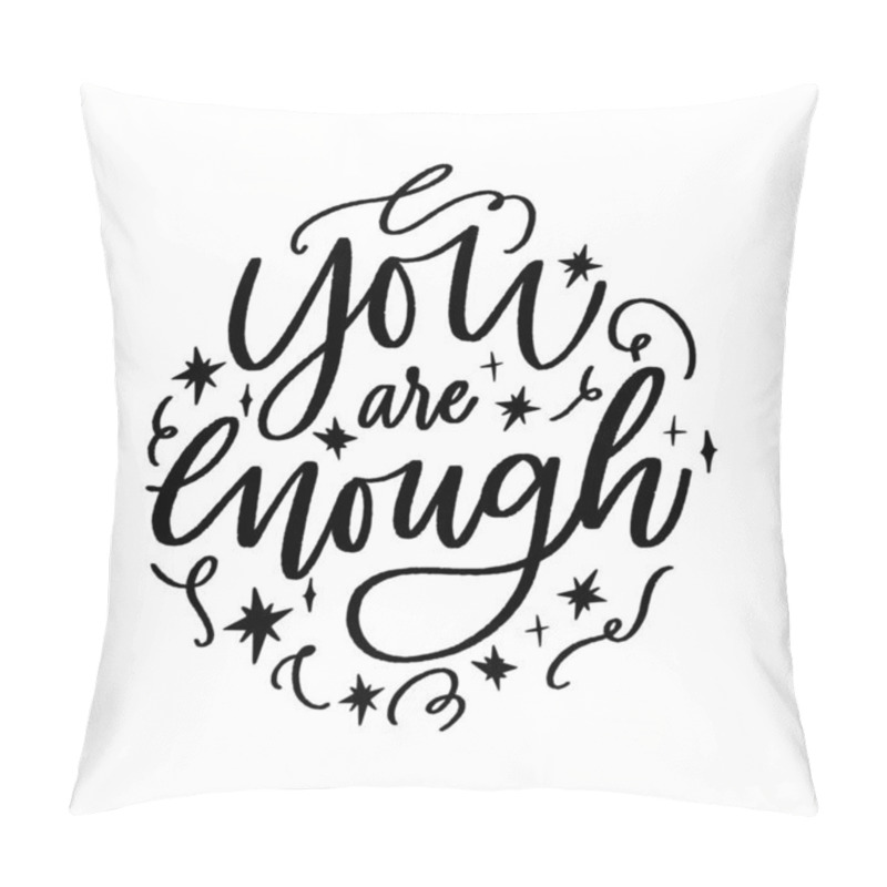 Personality  You Are Enough - Handdrawn Illustration. Motivational Quote Made In Vector. Inscription Slogan For T Shirts, Posters, Cards. Stars Digital Sketch Style Shapes. Pillow Covers