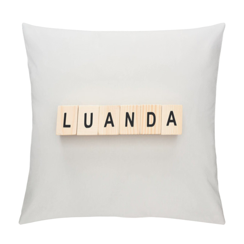 Personality  Top View Of Wooden Blocks With Luanda Lettering On Grey Background Pillow Covers