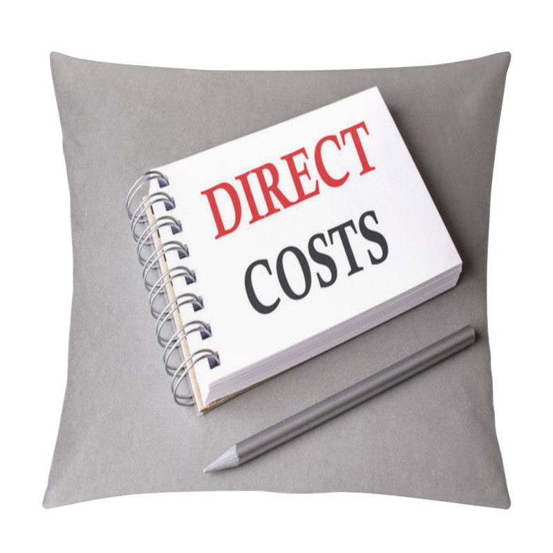 Personality  DIRECT COSTS Word On A Notebook On Grey Background Pillow Covers