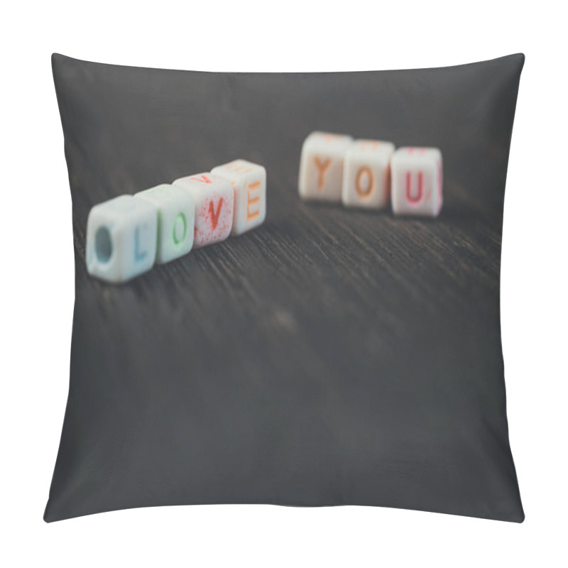 Personality  Words Love You Written In Ceramic Blocks On Brown Wooden Background Pillow Covers