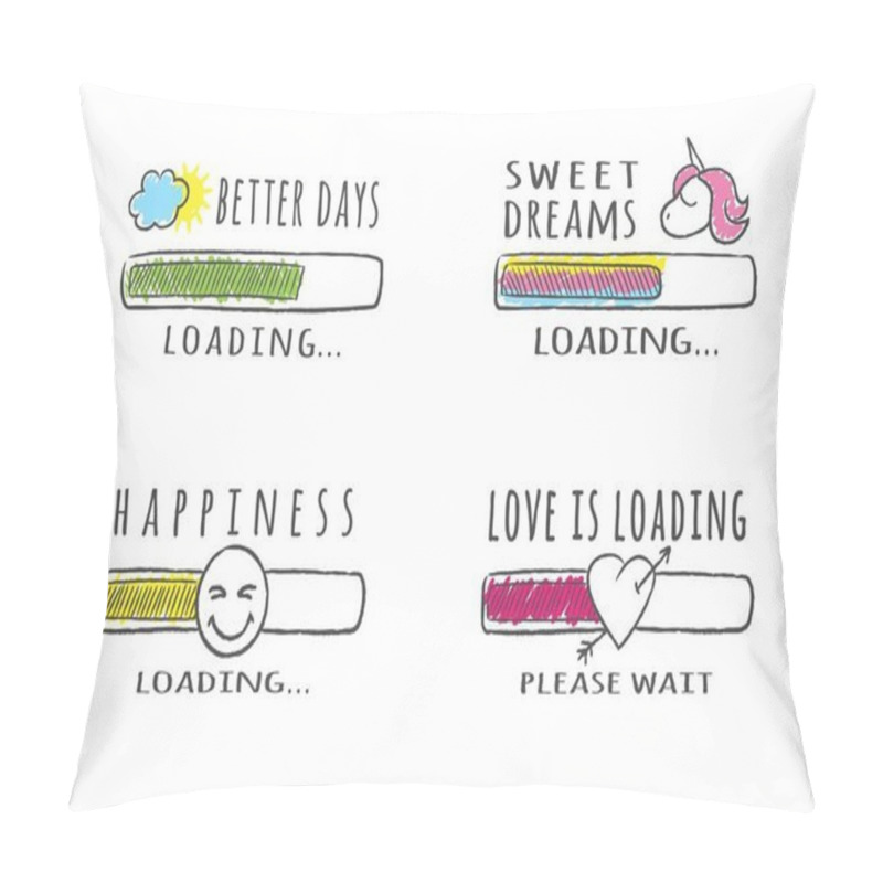 Personality  Set Of Sketchy Progress Bars With Different Inscriptions. Better Days, Happiness, Sweet Dreams, Love Loading. Vector Illustration For T-shirt Design, Poster Or Card. Pillow Covers