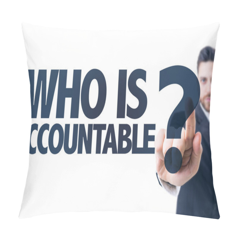 Personality  Text: Who Is Accountable? Pillow Covers