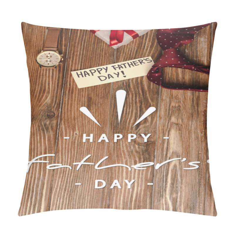 Personality  Top View Of Gift Box With Red Bow, Greeting Card With Lettering Happy Fathers Day And Mens Red Tie And Wristwatch On Wooden Background Pillow Covers