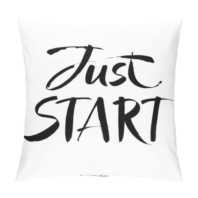 Personality  Just Start. Motivational Phrase, Hand Lettering Quote Isolated On White Background Pillow Covers