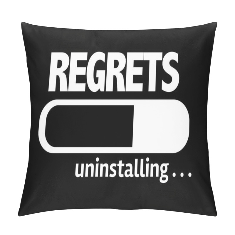 Personality  Bar Uninstalling With The Text: Regrets Pillow Covers