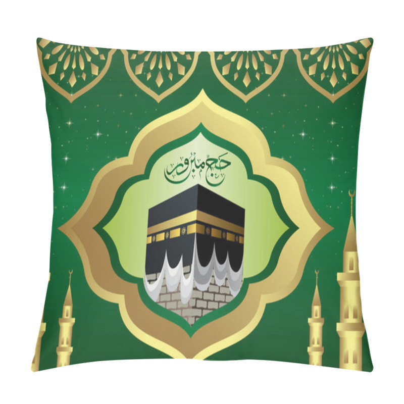 Personality  Labbayk Allaahumma Labbayk, Month Of Zilhajj, Arabic Calligraphy Of Hajj Mabroor And Picture Of Kaaba With Graphics Illustration Pillow Covers