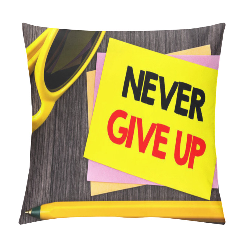 Personality  Conceptual Hand Text Showing Never Give Up. Business Photo Showcasing Motivation Quote For Success Achievement Challenge Written On Stiky Note Paper With Pen On The Wood Background. Pillow Covers