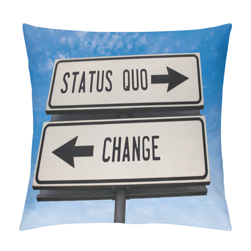 Personality  Status Quo Vs Change. White Two Street Signs With Arrow On Metal Pole With Word. Directional Road. Crossroads Road Sign, Two Arrow. Blue Sky Background. Pillow Covers