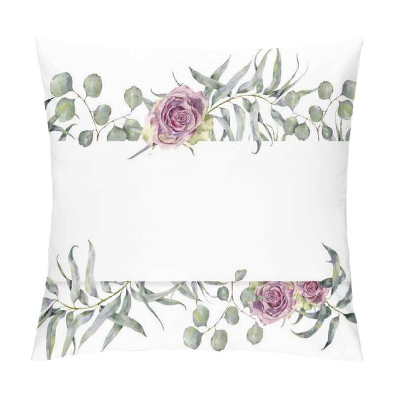 Personality  Watercolor Card With Eucalyptus Branch And Roses. Hand Painted Floral Frame With Round Leaves Of Silver Dollar Eucalyptus And Flowers Isolated On White Background. For Design Or Print Pillow Covers