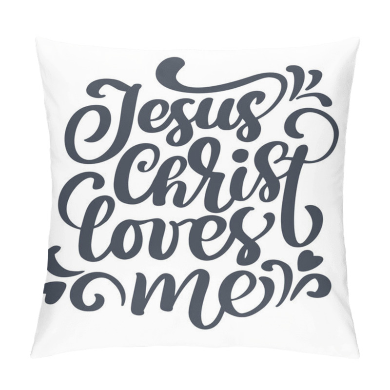 Personality  Hand Drawn Jesus Christ Loves Me Text On White Background. Calligraphy Lettering Vector Illustration Pillow Covers