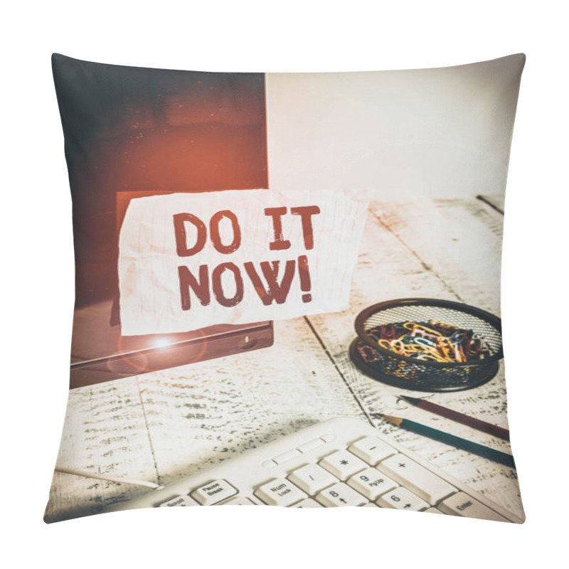 Personality  Text Sign Showing Do It Now. Business Photo Showcasing Not Hesitate And Start Working Or Doing Stuff Right Away Note Paper Taped To Black Computer Screen Near Keyboard And Stationary Pillow Covers