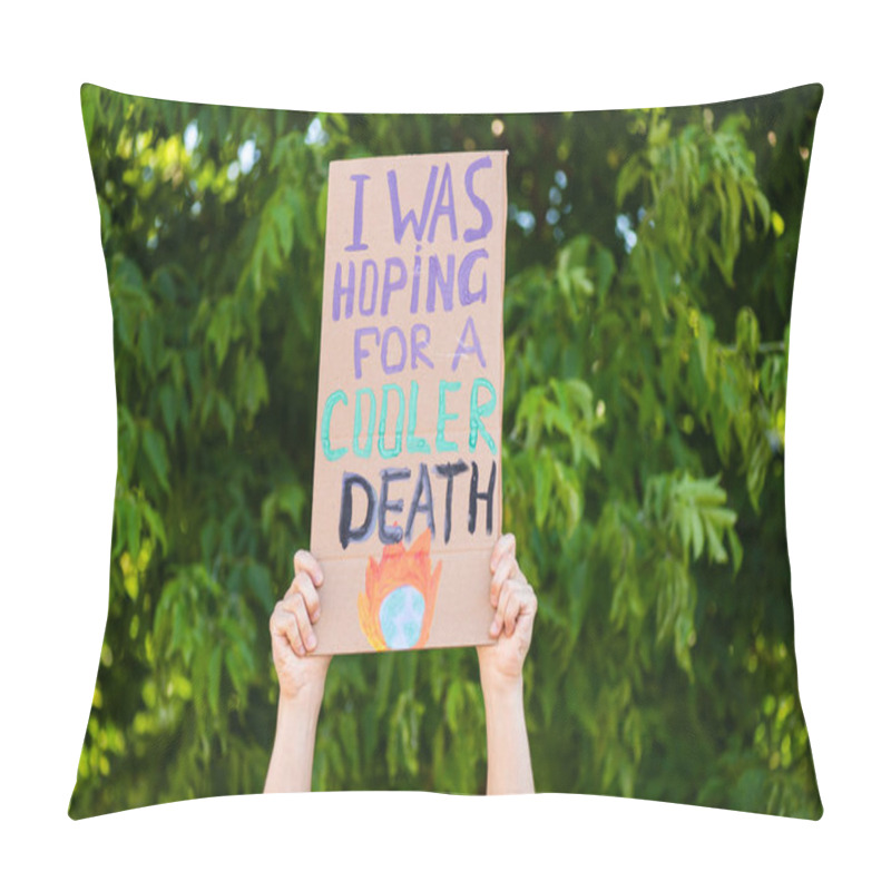 Personality  Cropped View Of Man Holding Placard With I Was Hoping For A Cooler Death Lettering With Trees At Background, Ecology Concept Pillow Covers