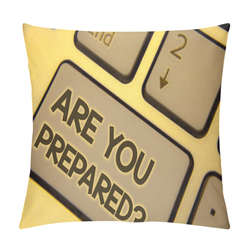 Personality  Writing Note Showing Are You Prepared Question. Business Photo Showcasing Ready Preparedness Readiness Assessment Evaluation Text Two Words Written Computer Keyboard Insert Key Button Press Work Pillow Covers