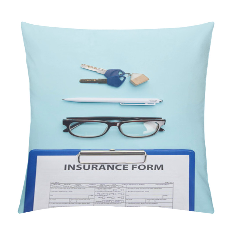 Personality  Top View Of Insurance Form, Eyeglasses, Pen And Keys Isolated On Blue  Pillow Covers