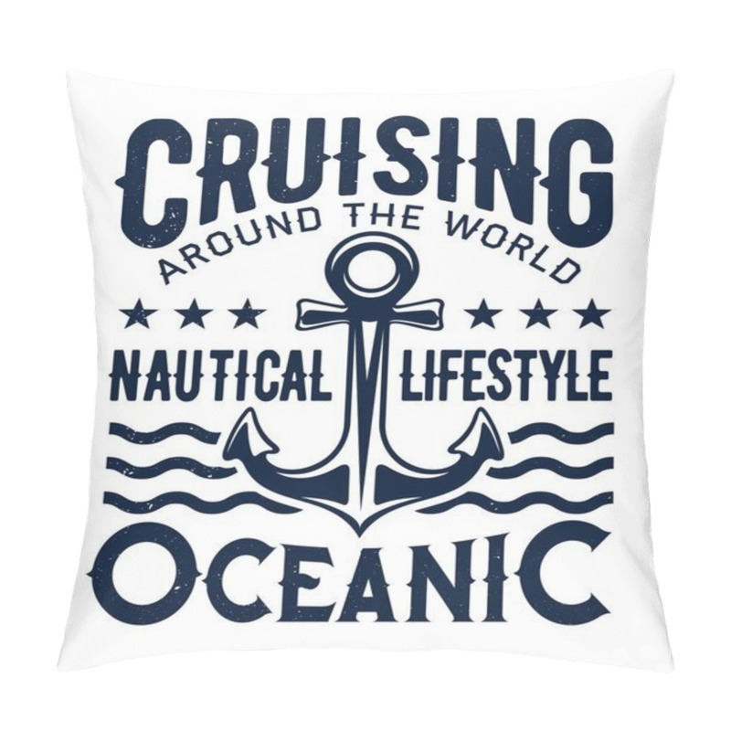 Personality  Ship Anchor Vector Grunge Marine Emblem For T-shirt Print. Nautical Lifestyle, Seafaring And Ocean Sailing Club Adventure Around The World, Navy Quote And Sea Waves Icon Pillow Covers