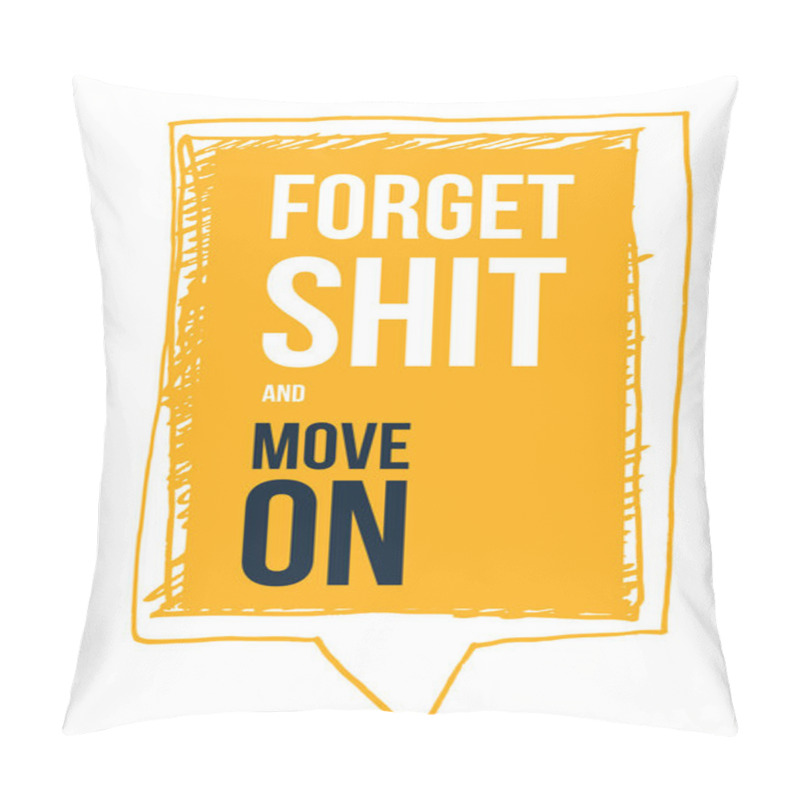 Personality  Forget Shit And Move On Poster Design. Moving Forward Wise Typography Pillow Covers