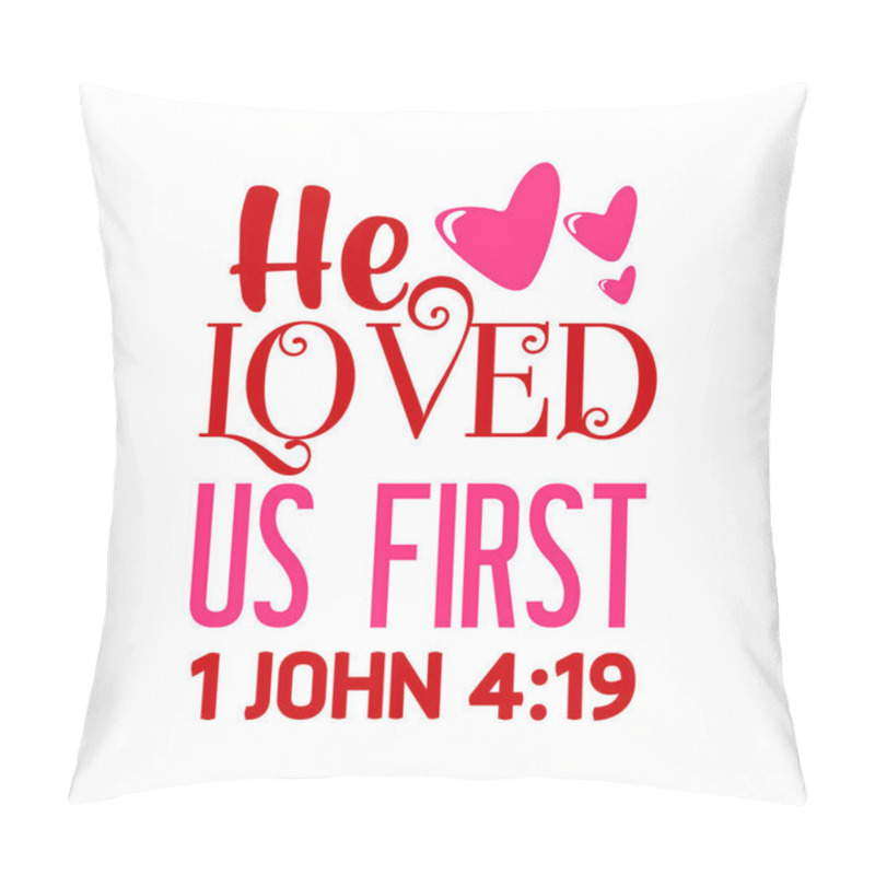 Personality  He Loved Us First  Typographic Vector Design, Isolated Text, Lettering Composition  Pillow Covers