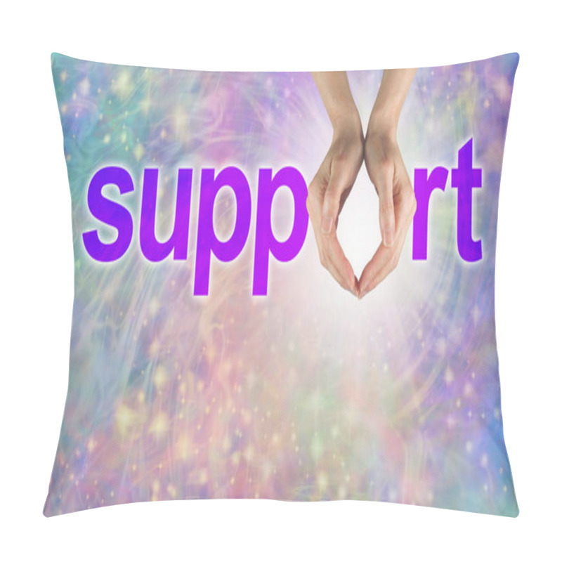 Personality  Offering You My Support Messaeg Banner - Female Hands Making The O Of SUPPORT With White Light Behind Against A Multicoloured Sparking Abstract Swirling Background With Copy Space Pillow Covers