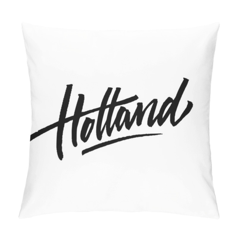 Personality  Handwritten Inscription Holland. Hand Drawn Lettering. Calligraphic Element For Your Design. Vector Illustration. Pillow Covers