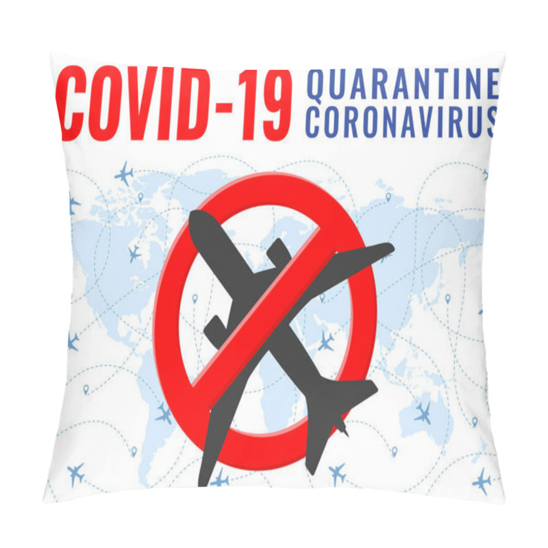 Personality  Covid-19 Virus Quarantine From Wuhan Airplane Prohibition Sign Airplane Stop Flight Routes On World Map Novel Coronavirus Pandemic Covid-19 Coronavirus Outbreak In China Vector Illustration Pillow Covers