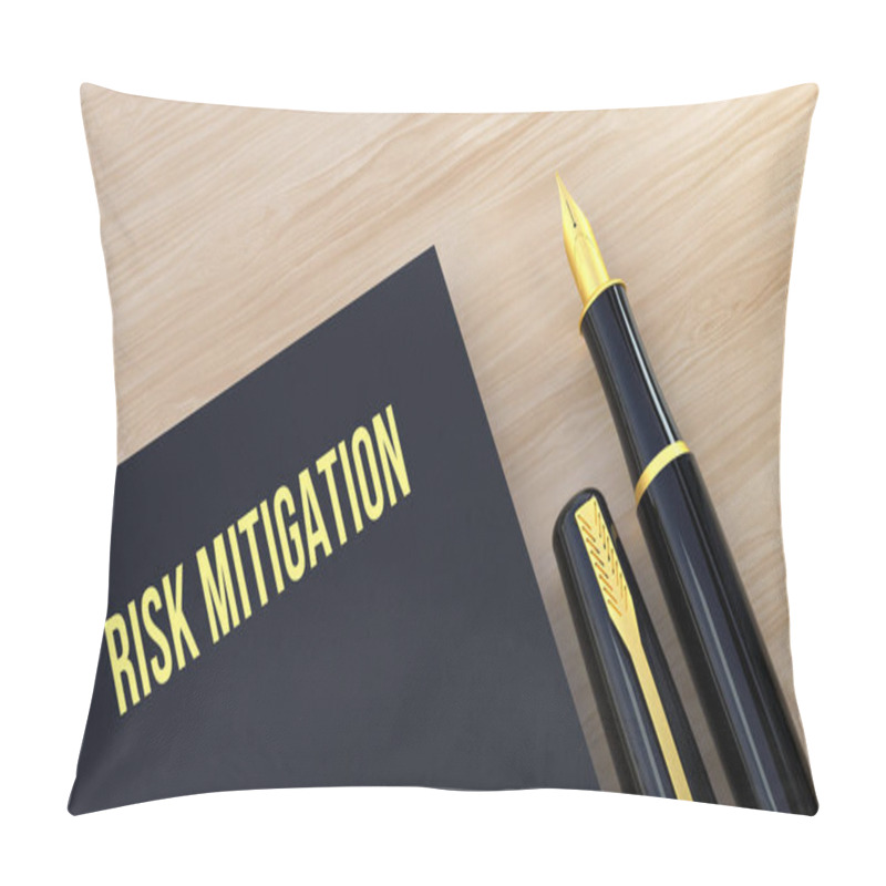 Personality  Risk Mitigation Text Message On Notepad.Fountain Pen And Wooden Background 3D Rendering. Pillow Covers