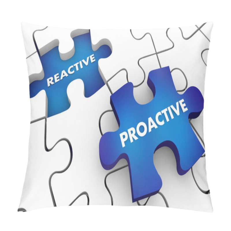 Personality  Proactive Vs Reactive Puzzle Pieces Words 3d Illustration Pillow Covers