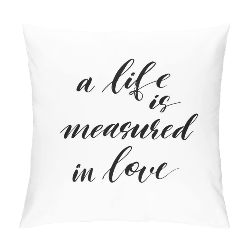 Personality  A Life Is Measured In Love Card Or Poster. Pillow Covers