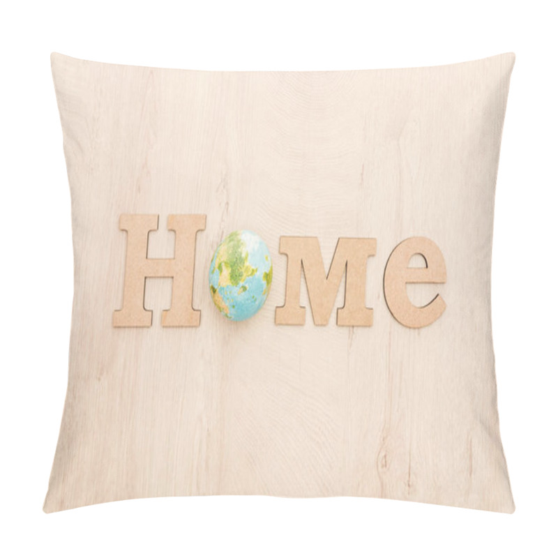 Personality  Top View Of Wooden Word Home And Toy Planet On Wooden Background  Pillow Covers