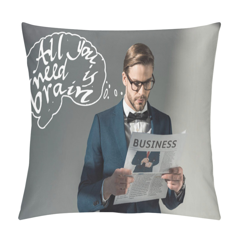 Personality  Portrait Of Handsome Stylish Businessman In Spectacles Reading Newspaper And All You Need Is Brain Inscription On Grey Pillow Covers