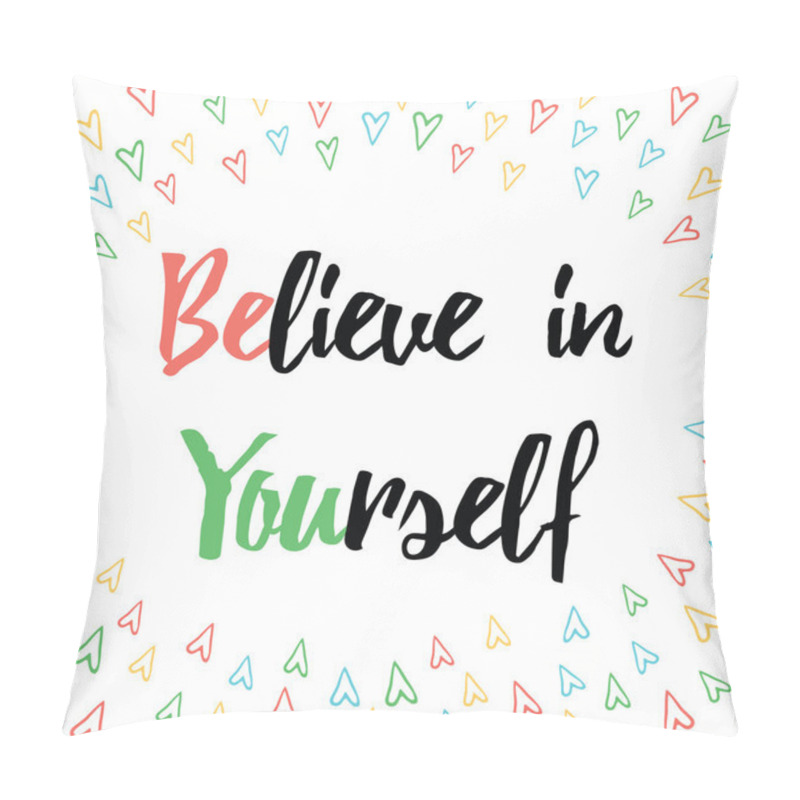 Personality  Inspiring Quote Believe In Yourself Hand Painted Brush Lettering On The Hand Painted Flowers Backdrop. Vector Concept Card For Good Emotion. Pillow Covers