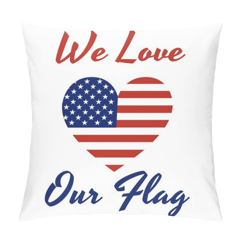 Personality  Heart Shaped National Flag Of The United States Of America With Inscription: National Flag Day, June 14, We Love Our Flag In Modern Style With Patriotic Colors. Vector EPS10 Illustration Pillow Covers