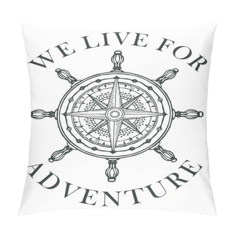 Personality  Hand-drawn Banner With Wind Rose And Old Nautical Compass In Retro Style. Vector Black And White Illustration, Logo Or T-shirt Design On Theme Of Travel And Discovery With Words We Live For Adventure Pillow Covers