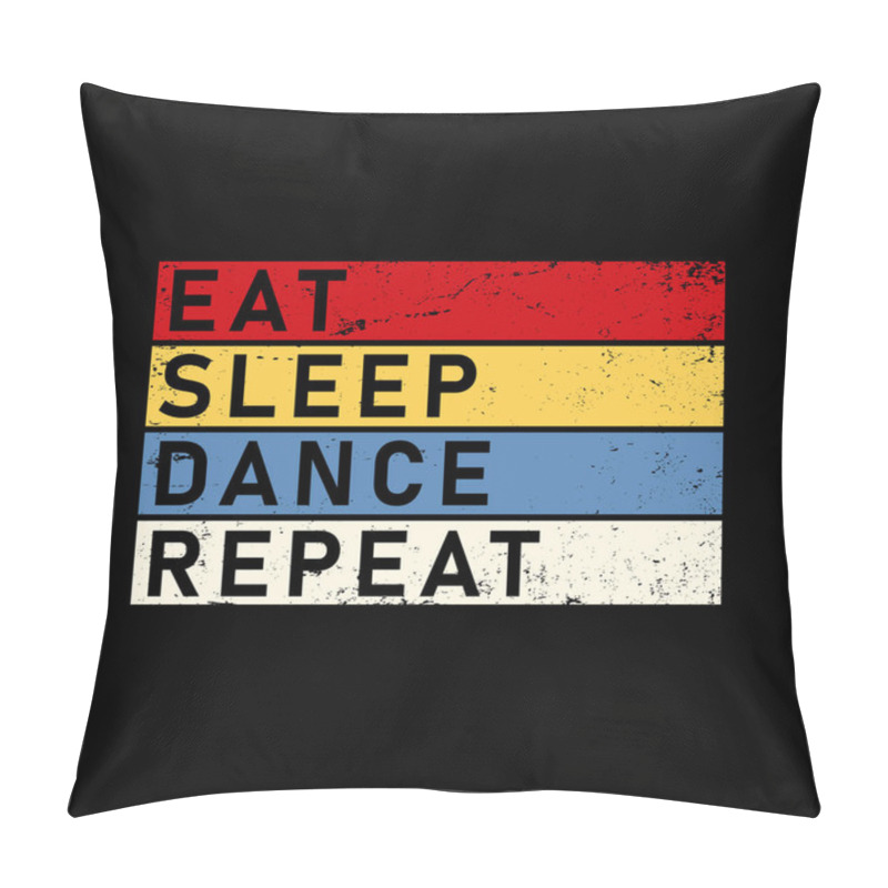 Personality  Eat Sleep Dance Repeat T Shirt Design Template Vector Pillow Covers